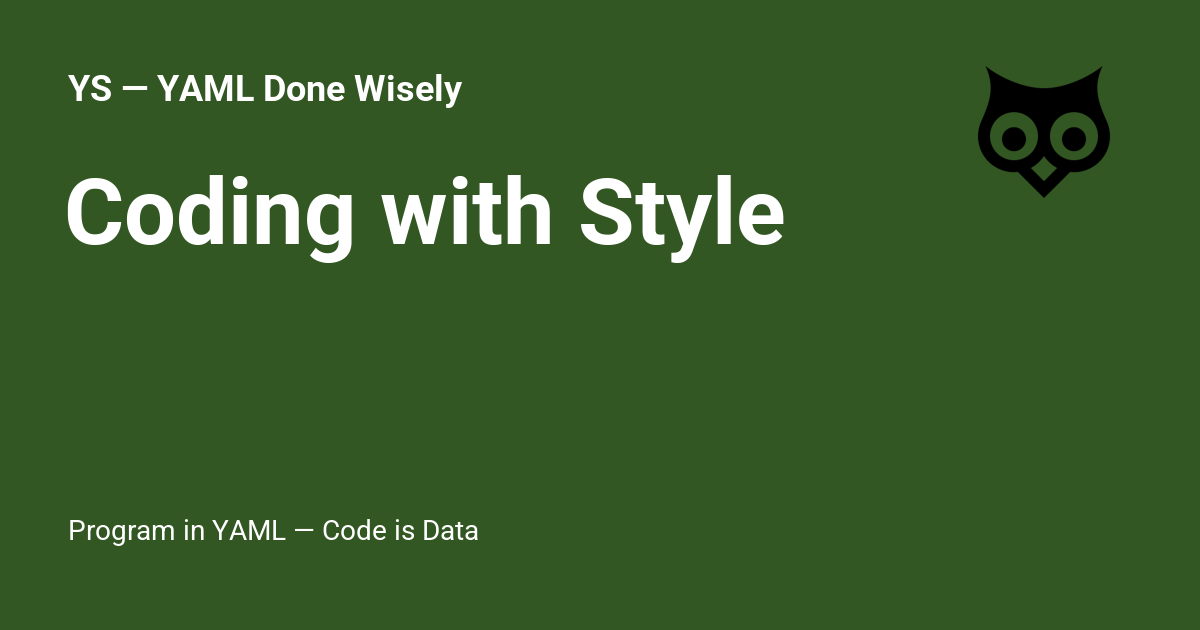 Coding with Style - YS — YAML Done Wisely