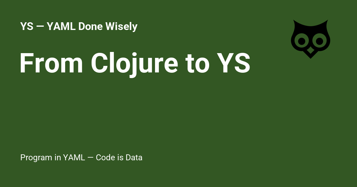 From Clojure to YS - YS — YAML Done Wisely